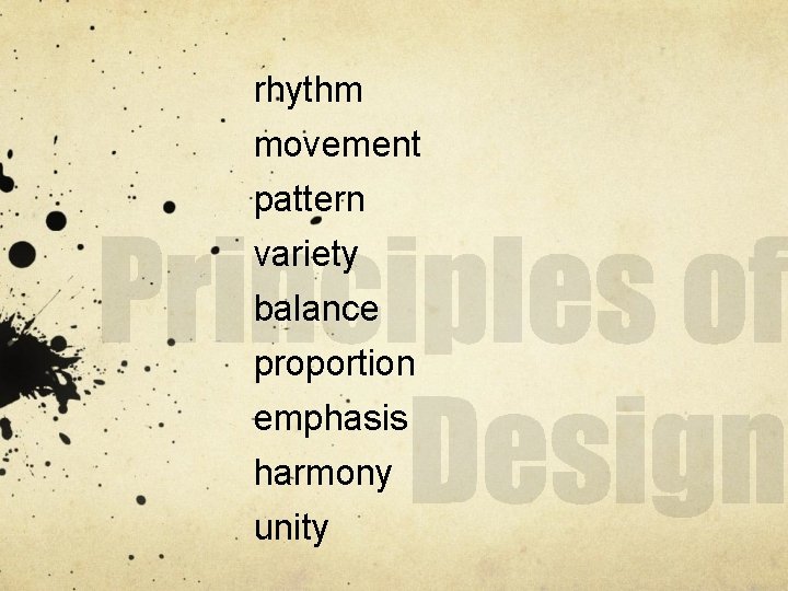 rhythm movement pattern variety balance proportion emphasis harmony unity 
