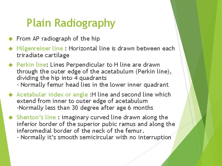 Plain Radiography From AP radiograph of the hip Hilgenreiner line : Horizontal line is