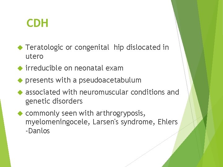 CDH Teratologic or congenital hip dislocated in utero irreducible on neonatal exam presents with
