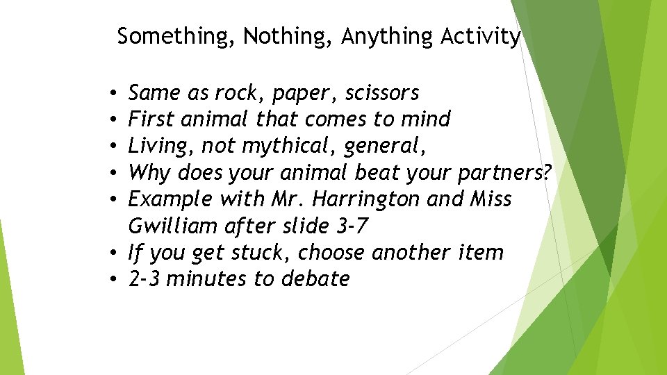 Something, Nothing, Anything Activity Same as rock, paper, scissors First animal that comes to