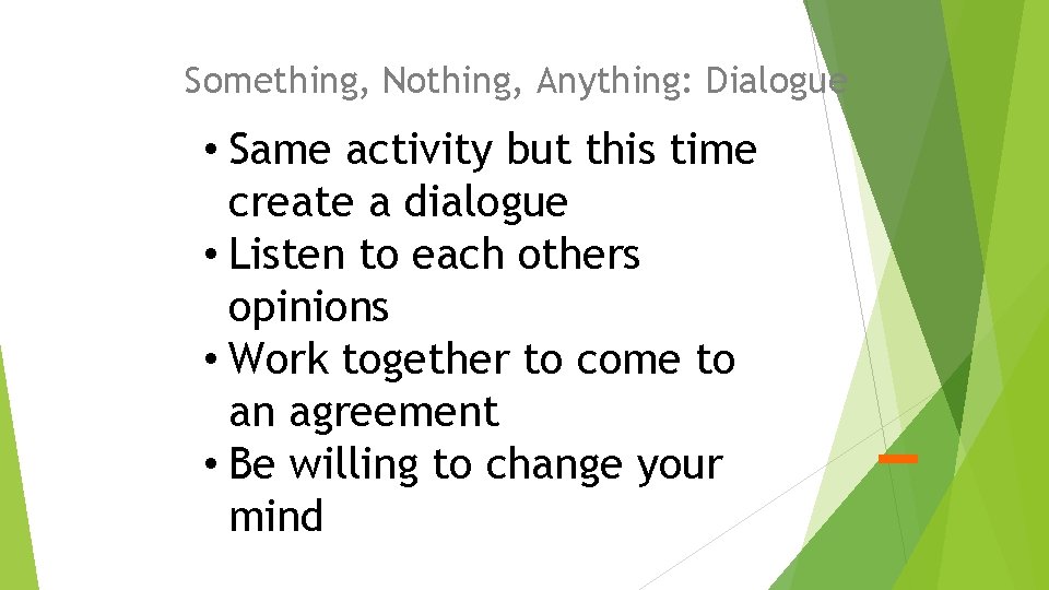Something, Nothing, Anything: Dialogue • Same activity but this time create a dialogue •