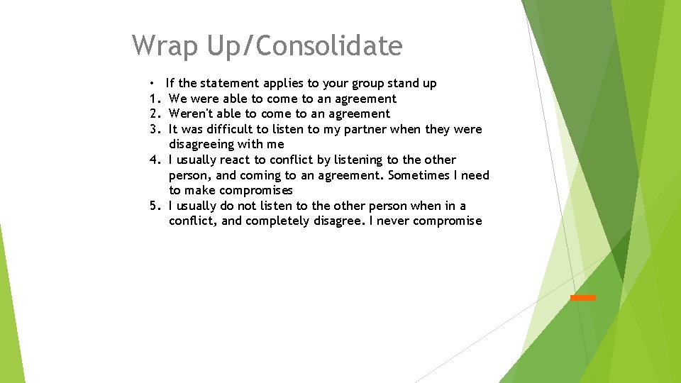 Wrap Up/Consolidate If the statement applies to your group stand up We were able