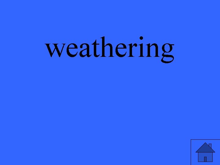 weathering 