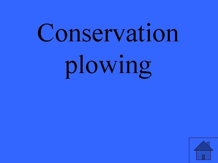 Conservation plowing 