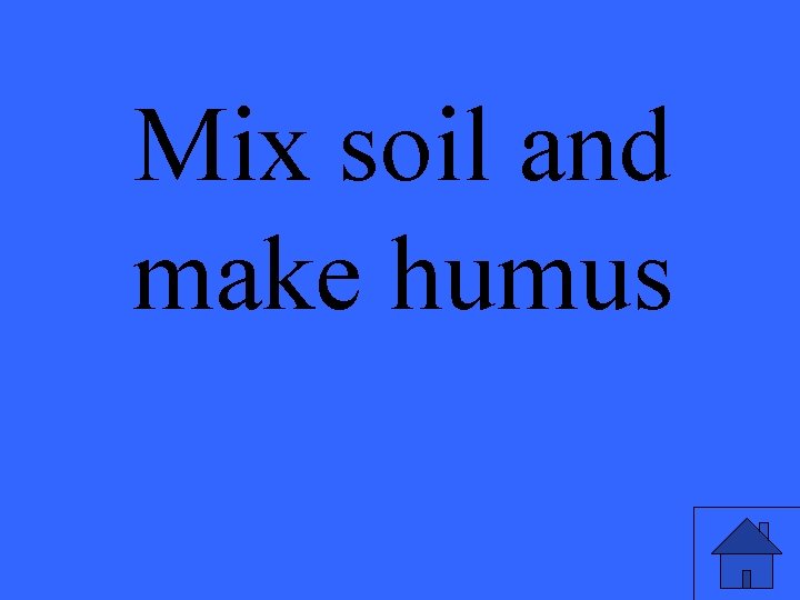 Mix soil and make humus 