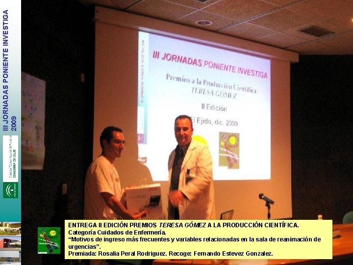 III JORNADAS PONIENTE INVESTIGA 2009 ENTREGA II EDICIÓN PREMIOS TERESA GÓMEZ A LA PRODUCCIÓN