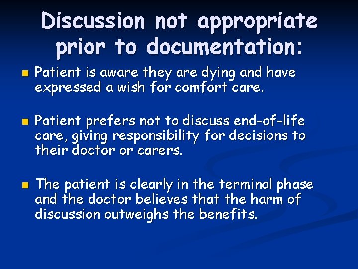 Discussion not appropriate prior to documentation: n n n Patient is aware they are