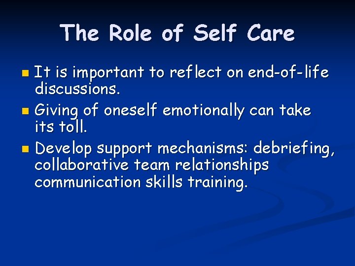 The Role of Self Care It is important to reflect on end-of-life discussions. n