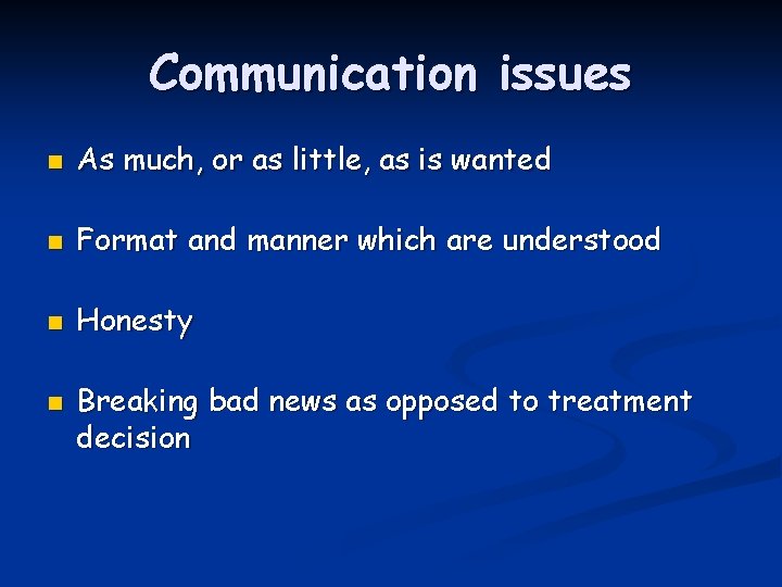 Communication issues n As much, or as little, as is wanted n Format and