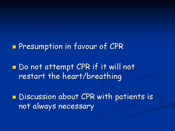 n n n Presumption in favour of CPR Do not attempt CPR if it