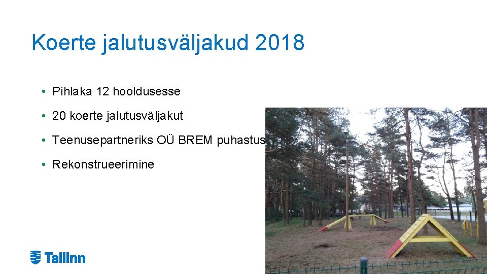 Koerte jalutusväljakud 2018 • Pihlaka 12 hooldusesse • 20 koerte jalutusväljakut • Teenusepartneriks OÜ