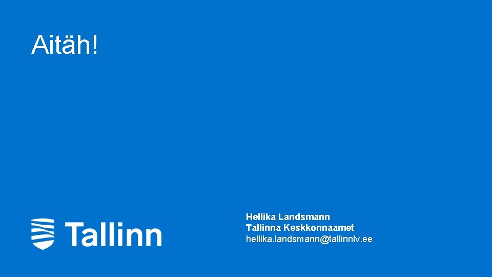 Aitäh! Hellika Landsmann Tallinna Keskkonnaamet hellika. landsmann@tallinnlv. ee 9 