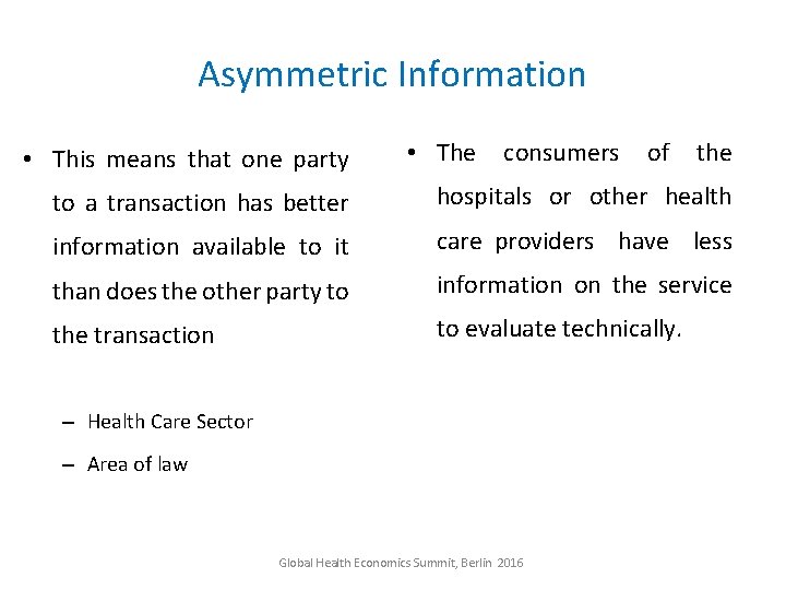 Asymmetric Information • This means that one party • The consumers of the to