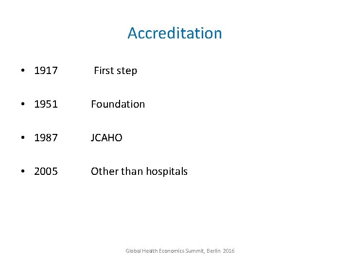 Accreditation • 1917 First step • 1951 Foundation • 1987 JCAHO • 2005 Other