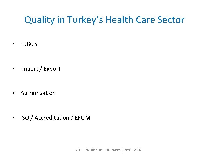 Quality in Turkey’s Health Care Sector • 1980’s • Import / Export • Authorization