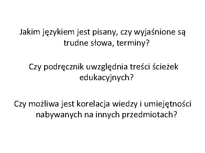 Jakim językiem jest pisany, czy wyjaśnione są trudne słowa, terminy? Czy podręcznik uwzględnia treści