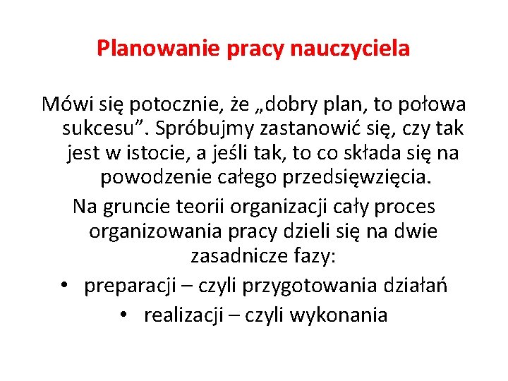 Planowanie pracy nauczyciela Mówi się potocznie, że „dobry plan, to połowa sukcesu”. Spróbujmy zastanowić