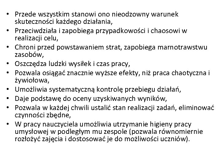  • Przede wszystkim stanowi ono nieodzowny warunek skuteczności każdego działania, • Przeciwdziała i