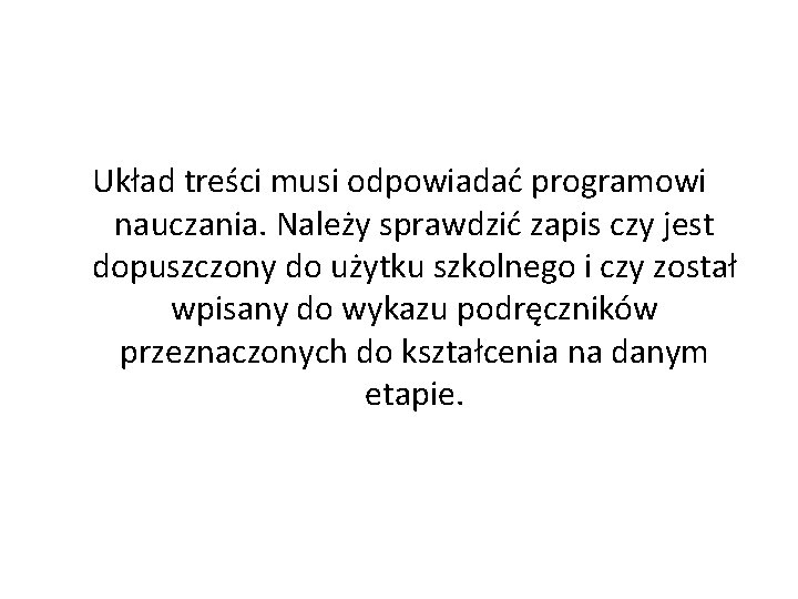 Układ treści musi odpowiadać programowi nauczania. Należy sprawdzić zapis czy jest dopuszczony do użytku