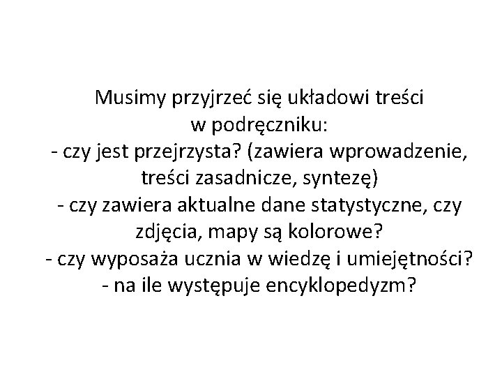 Musimy przyjrzeć się układowi treści w podręczniku: - czy jest przejrzysta? (zawiera wprowadzenie, treści