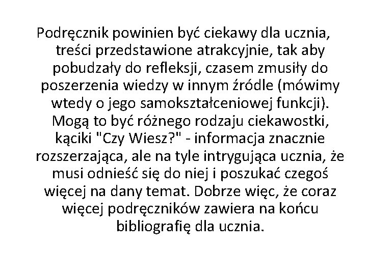 Podręcznik powinien być ciekawy dla ucznia, treści przedstawione atrakcyjnie, tak aby pobudzały do refleksji,