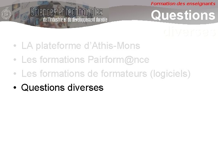 Formation des enseignants Questions diverses • • LA plateforme d’Athis-Mons Les formations Pairform@nce Les Formation des enseignants Questions diverses • • LA plateforme d’Athis-Mons Les formations Pairform@nce Les