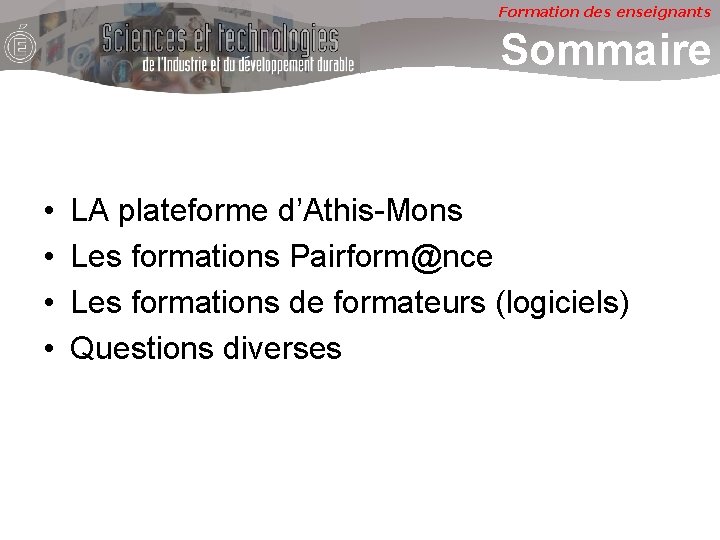Formation des enseignants Sommaire • • LA plateforme d’Athis-Mons Les formations Pairform@nce Les formations