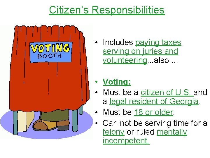Citizen’s Responsibilities • Includes paying taxes, serving on juries and volunteering. . . also….