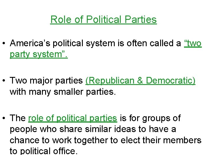 Role of Political Parties • America’s political system is often called a “two party