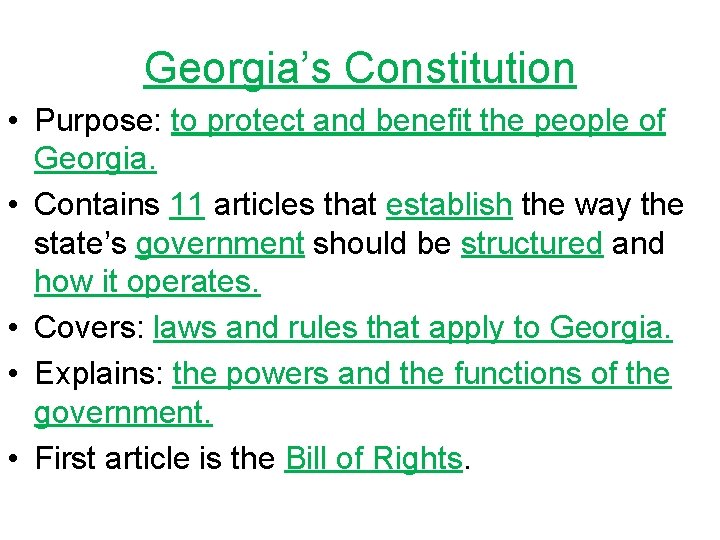 Georgia’s Constitution • Purpose: to protect and benefit the people of Georgia. • Contains