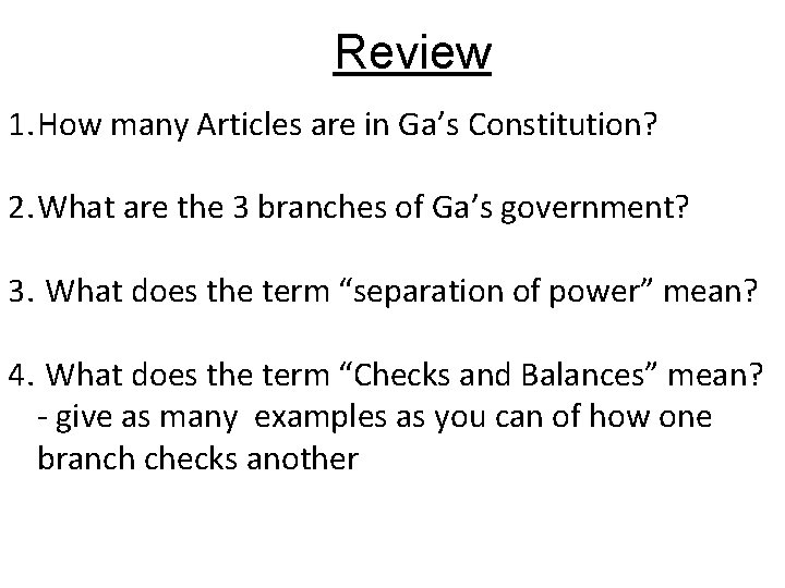 Review 1. How many Articles are in Ga’s Constitution? 2. What are the 3