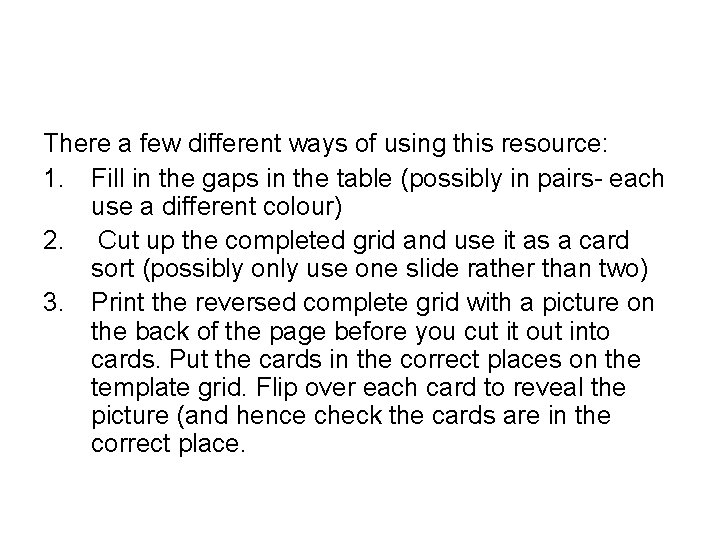 There a few different ways of using this resource: 1. Fill in the gaps