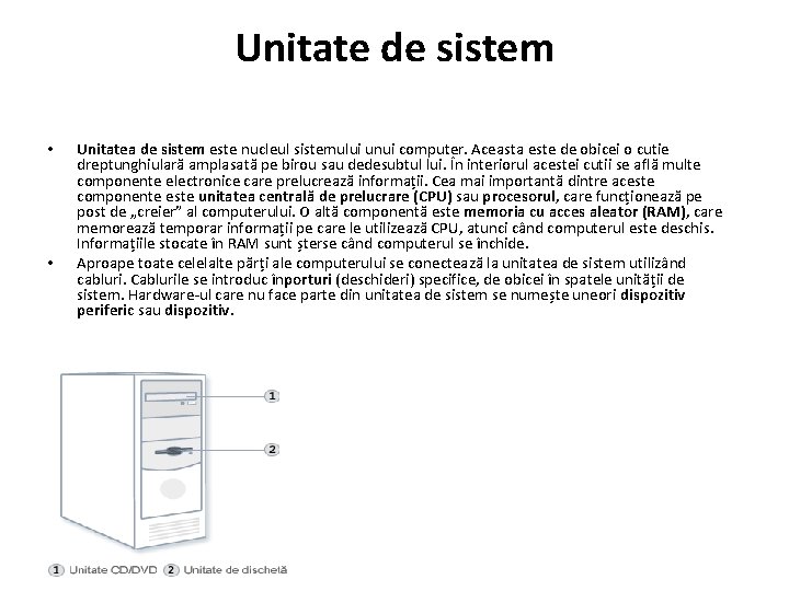 Unitate de sistem • • Unitatea de sistem este nucleul sistemului unui computer. Aceasta