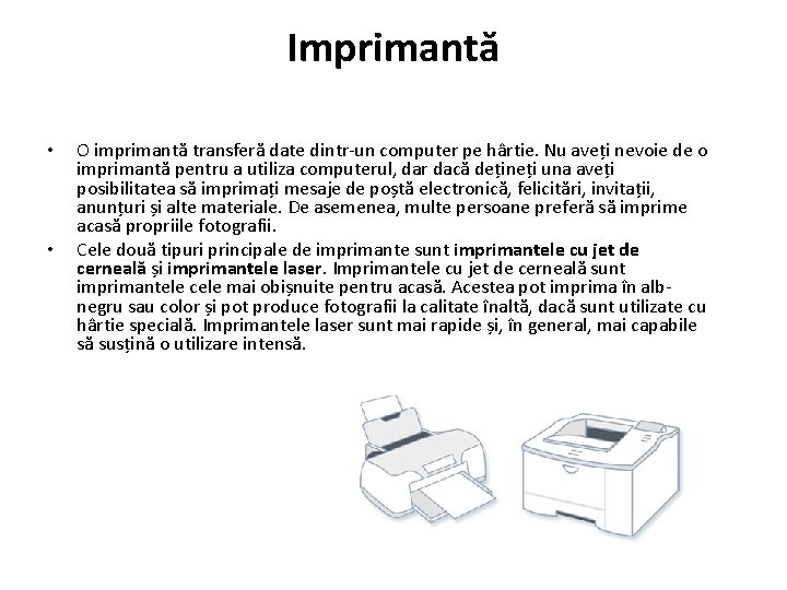 Imprimantă • • O imprimantă transferă date dintr-un computer pe hârtie. Nu aveți nevoie