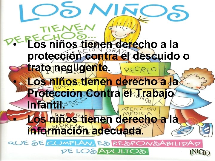  • Los niños tienen derecho a la protección contra el descuido o trato