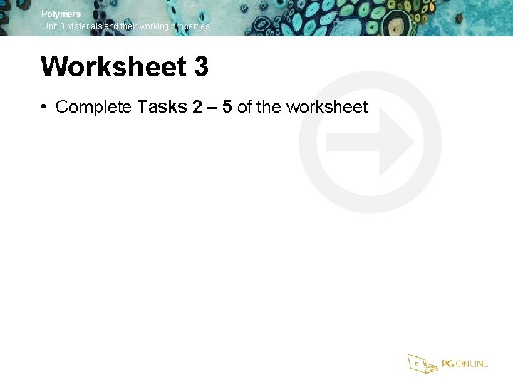 Polymers Unit 3 Materials and their working properties Worksheet 3 • Complete Tasks 2
