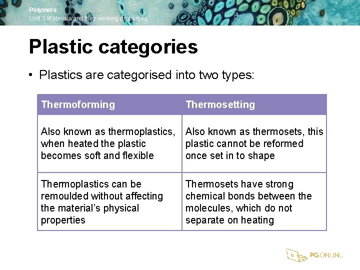 Polymers Unit 3 Materials and their working properties Plastic categories • Plastics are categorised