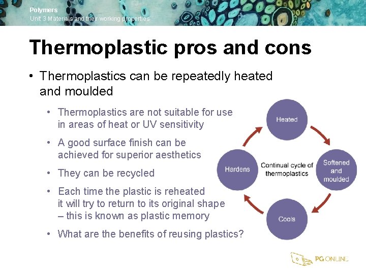 Polymers Unit 3 Materials and their working properties Thermoplastic pros and cons • Thermoplastics