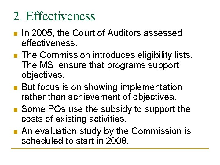 2. Effectiveness n n n In 2005, the Court of Auditors assessed effectiveness. The