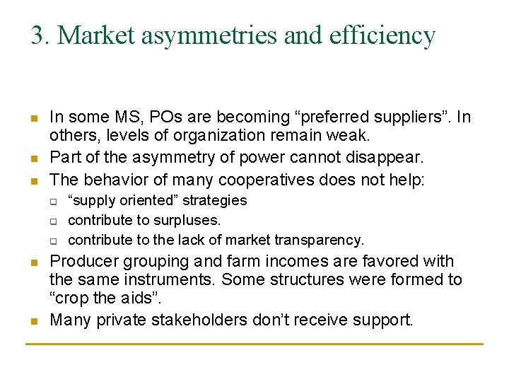 3. Market asymmetries and efficiency n n n In some MS, POs are becoming