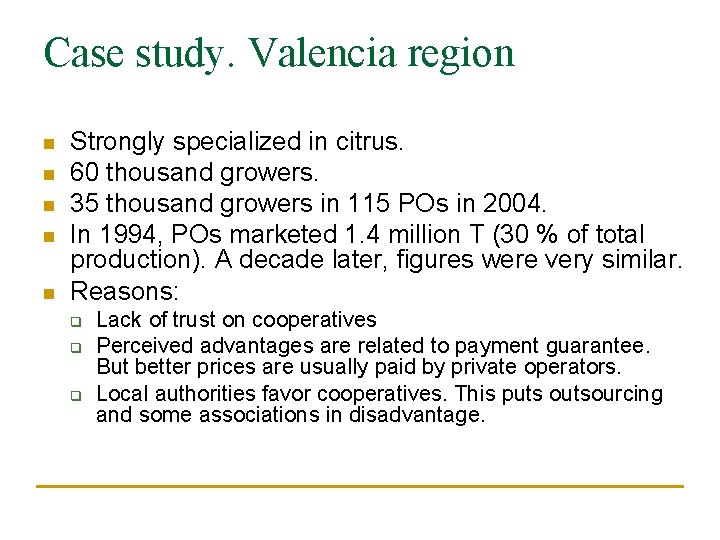 Case study. Valencia region n n Strongly specialized in citrus. 60 thousand growers. 35