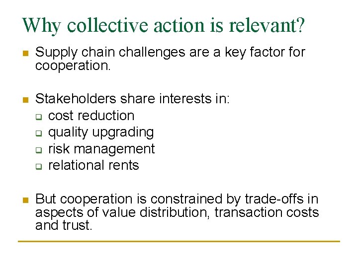 Why collective action is relevant? n Supply chain challenges are a key factor for