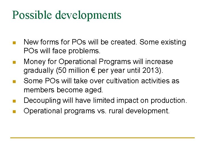 Possible developments n n n New forms for POs will be created. Some existing