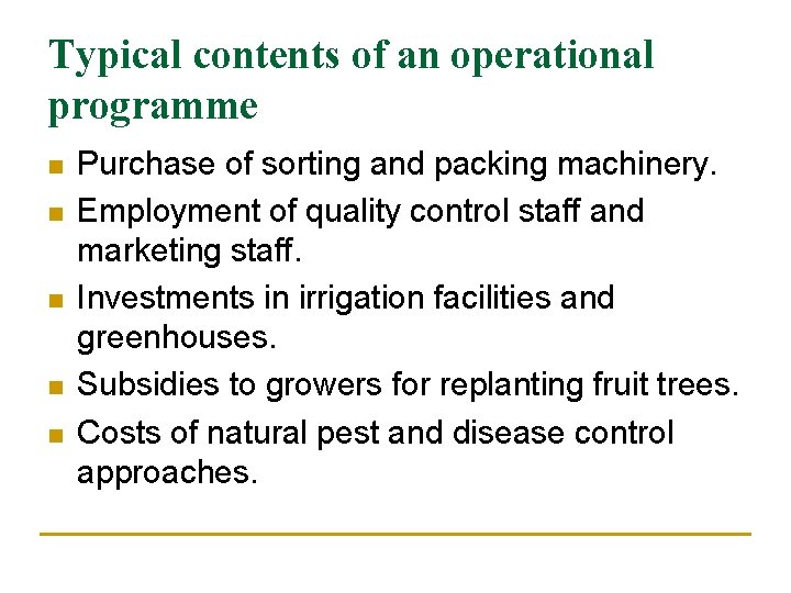 Typical contents of an operational programme n n n Purchase of sorting and packing