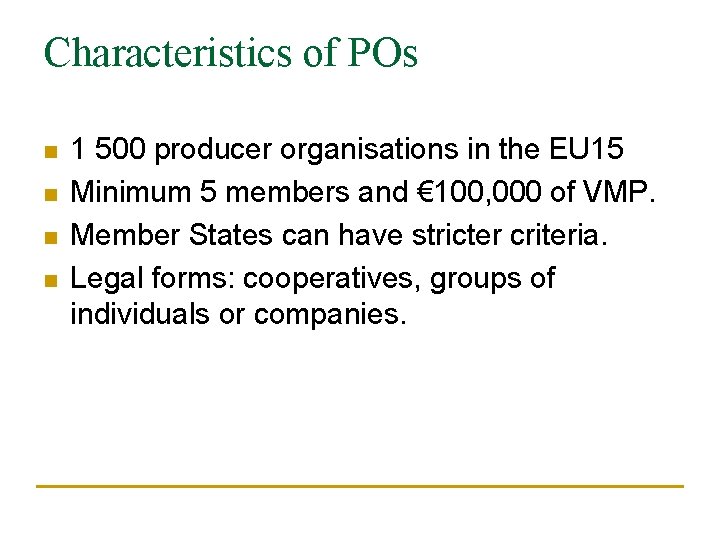 Characteristics of POs n n 1 500 producer organisations in the EU 15 Minimum