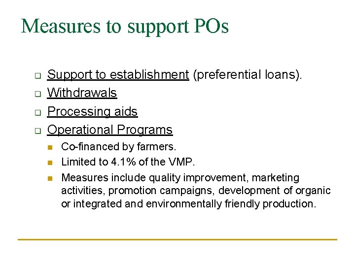 Measures to support POs q q Support to establishment (preferential loans). Withdrawals Processing aids