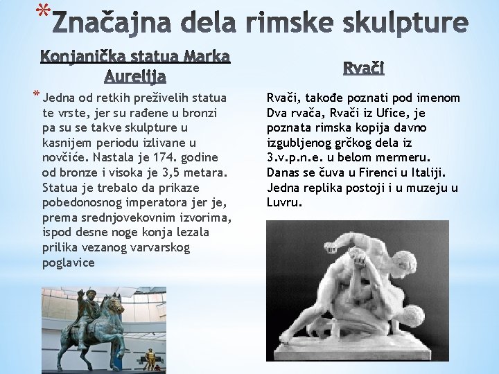 * * Jedna od retkih preživelih statua te vrste, jer su rađene u bronzi * * Jedna od retkih preživelih statua te vrste, jer su rađene u bronzi
