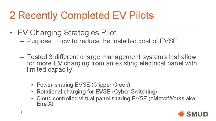 2 Recently Completed EV Pilots • EV Charging Strategies Pilot – Purpose: How to