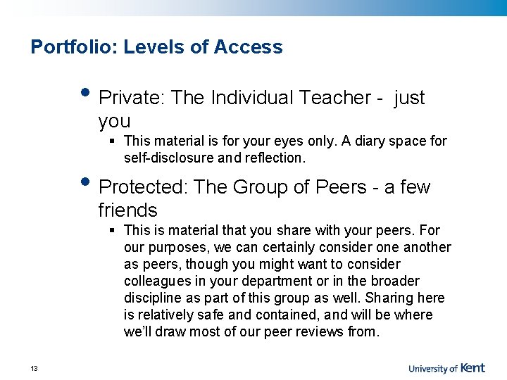 Portfolio: Levels of Access • Private: The Individual Teacher - just you § This