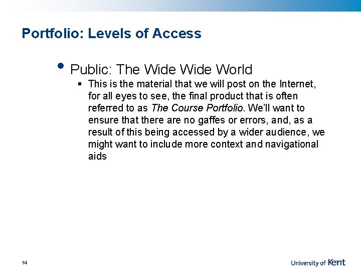 Portfolio: Levels of Access • Public: The Wide World § This is the material